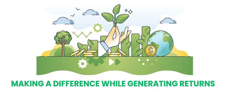 Impact Investing: Making a Difference While Generating Returns